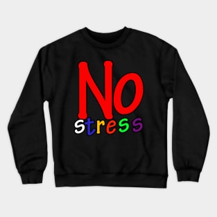 no stress Crewneck Sweatshirt